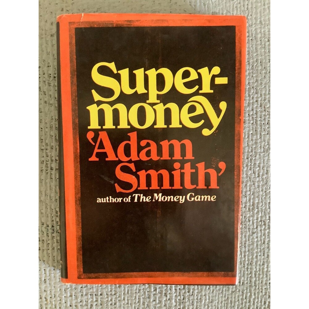 SUPER - MONEY by Adam Smith 1972 First Edition Random House Hardcover & DJ